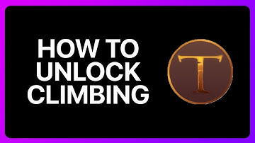 How To Unlock Climbing In A Township Tale Tutorial