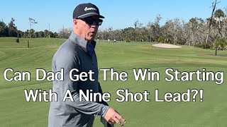 Can Dad Get The Win Starting With A Nine Shot Lead?!