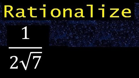 rationalize 1/2√7 , eliminate root from the denominator in a fraction
