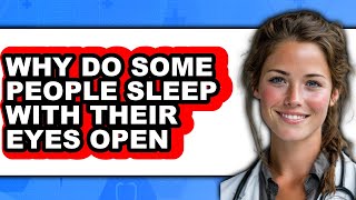 Why Do Some People Sleep With Their Eyes Open
