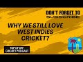 Why We Still Love West Indies Cricket?