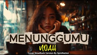Download Lagu Menunggu Tanpa Kepastian… 💔 NOAH – Menunggumu (Versi Paling Menyentuh) MP3