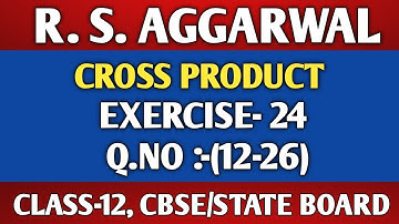 Exercise-24(12-26) | Class-12 Maths | R.S.AGGARWAL | Cross Product | VECTOR | MATHS SIDE