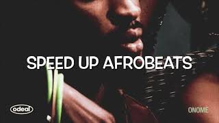 Onome - Odeal (Speed Up Afrobeats)