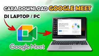 Cara Download Google Meet di Laptop | Download & Install Google Meet Tanpa Emulator