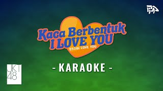 【Karaoke】 JKT48 - Kaca Berbentuk I LOVE YOU (Glass no I LOVE YOU)