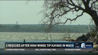 2 rescued after high winds tip kayaks in Waco
