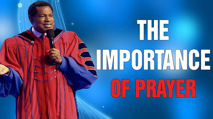 THE IMPORTANCE OF PRAYER - Pastor Chris Oyakhilome
