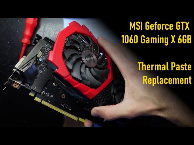 MSI Geforce GTX 1060 Gaming X 6GB Thermal Paste Replacement