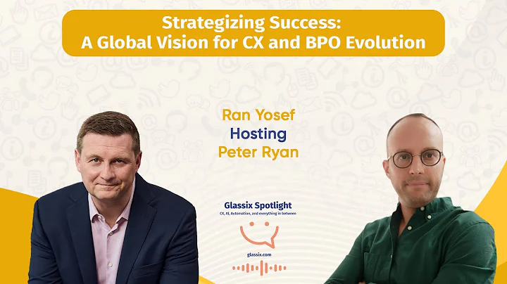 Glassix Spotlight Podcast - A Global Vision for CX and BPO Evolution