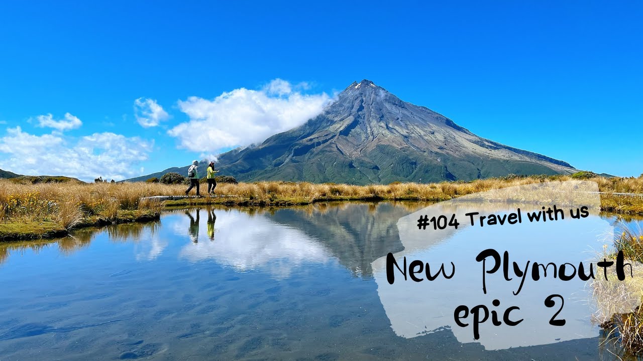 Vlog104 Exploring New Plymouth's Stunning Mt. Taranaki & Fine Italian