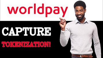 How To Capture WorldPay Tokenization (2025)