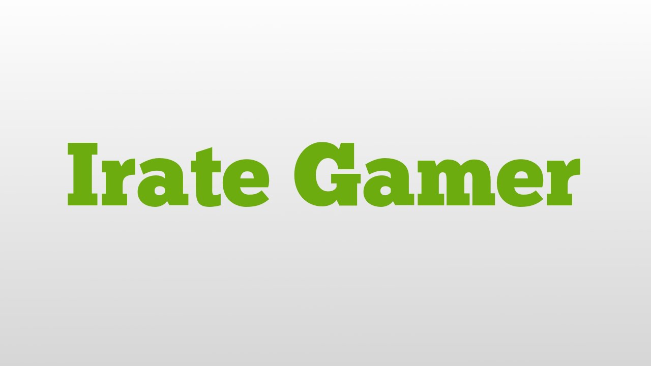 Irate Gamer Meaning And Pronunciation YouTube irate-gamer-meaning-and-pronunciation-youtube