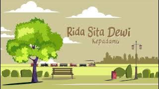 Rida Sita Dewi - Kepadamu