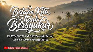 Download lagu Betapa Kita Tidak Bersyukur - KJ 337 / PS 707 / NP 350 | (Cover Orchestra)