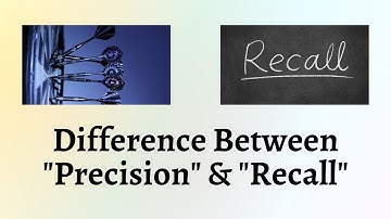 Difference Between Precision and Recall | Unmasking the fine line between precision and recall!