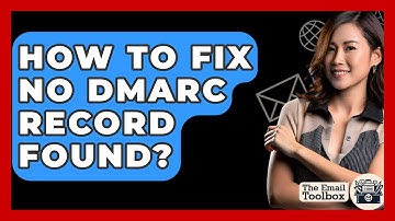 How To Fix No DMARC Record Found? - TheEmailToolbox.com