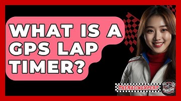 What Is A GPS Lap Timer? - The Racing Xpert