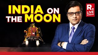 Arnabs Debate: India Lands On The Moon, Nation Celebrates Historic Victory