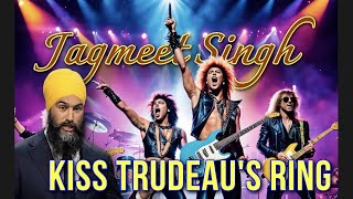 KISS TRUDEAU'S RING! Jagmeet Singh - 80's Rock Song about his leadership  (with lyrics)