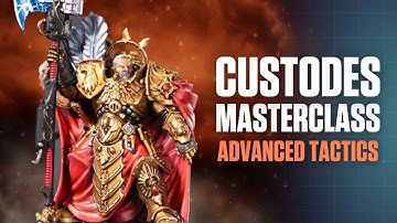 Custodes Masterclass: Advanced Tactics