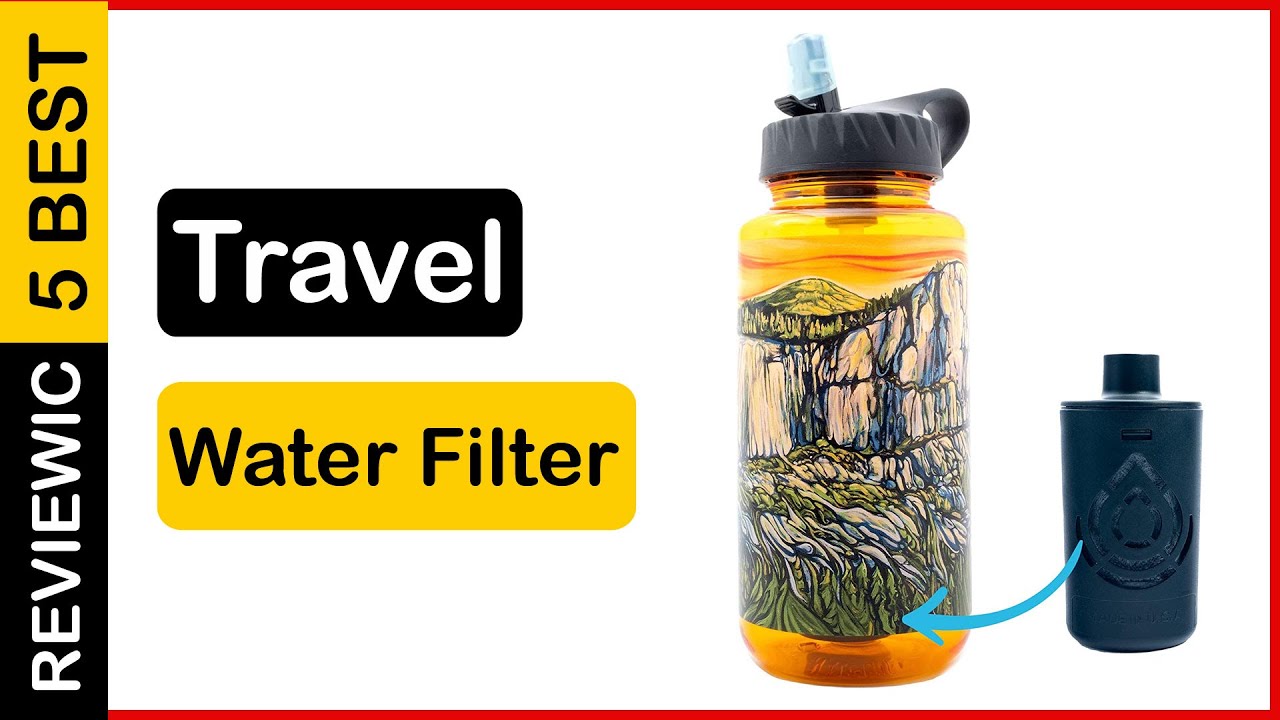 Best Travel Water Filter In 2023 💝 Top 5 Tested & Buying Guide YouTube