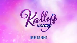 KALLY'S Mashup Cast -  Baby Be Mine |Audio| ft  Maia Reficco, Alex Hoyer