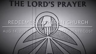 Lectionary Readings and Sermon Aug. 14, 2022 10th Sunday After Pentecost