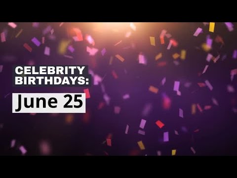 Celebrity Birthdays: June 25 - YouTube