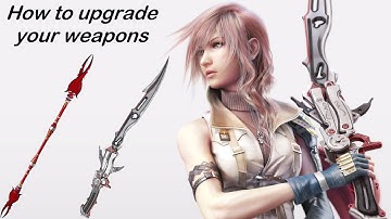 Final Fantasy XIII - Weapons Upgrade Guide