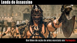 Lenda do Assassino | Filme de Ação de Artes Marciais, Completo em Português HD