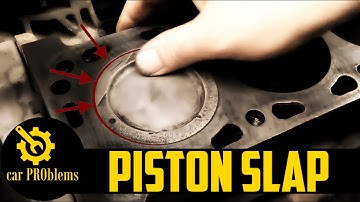 What is piston slap? What causes piston slap?