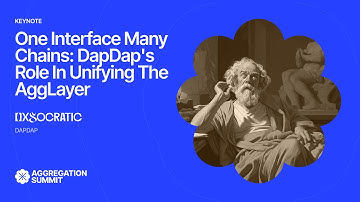 One Interface, Many Chains: DapDap’s Role in Unifying the AggLayer | 0xSocratic | AggSummit