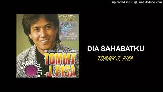 Tommy J Pisa - Dia Sahabatku