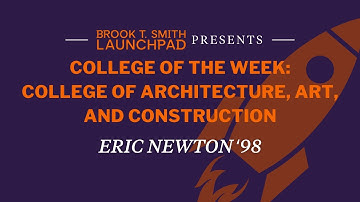 College of the Week: Architecture, Art, and Construction with Eric Newton