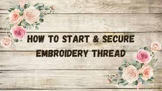 How To Start And Secure Embroidery Thread