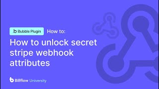 How to unlock secret Stripe webhook attributes in your Bubble app