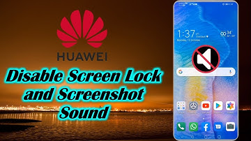 Disable Screen Lock and Screenshot Sound in Huawei