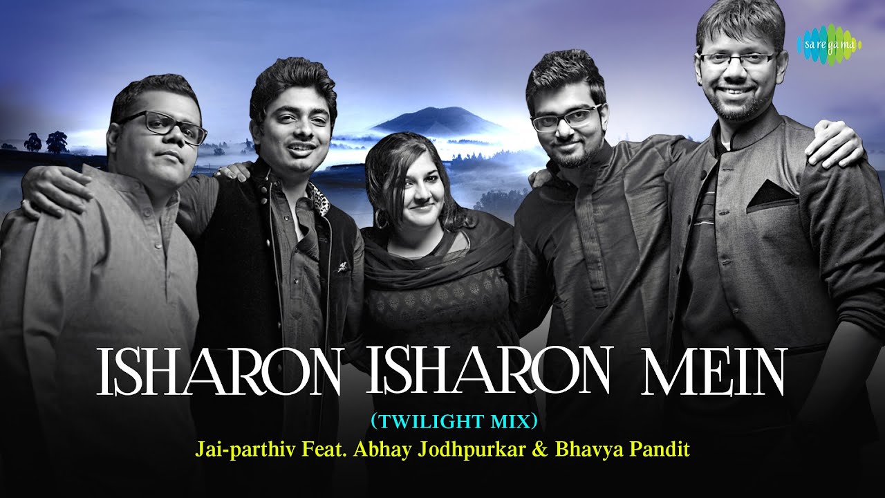 Isharon Isharon Mein  Twilight Mix  Jai   Parthiv feat Bhavya Pandit  Abhay Jodhpurkar