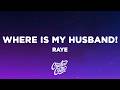 RAYE WHERE IS MY HUSBAND Lyrics 
