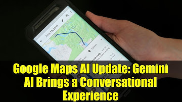 Google Maps AI Update: Gemini AI Brings a Conversational Experience