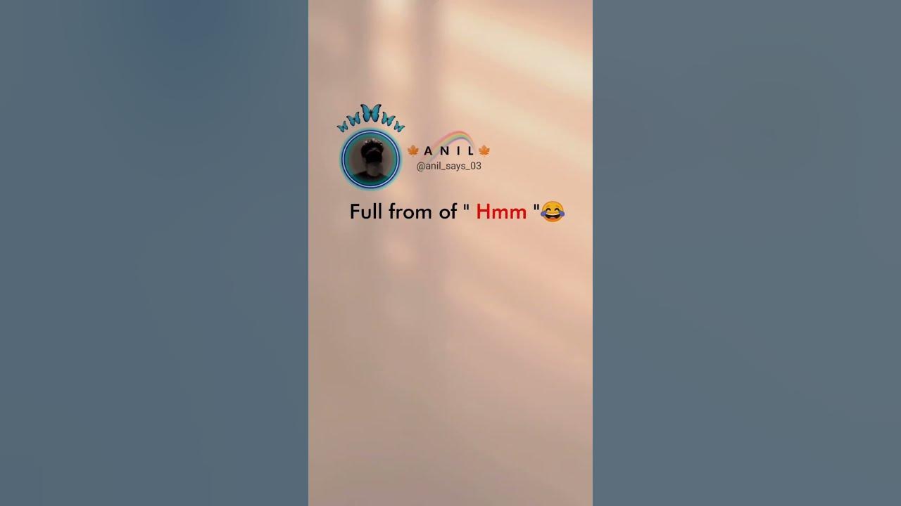 Full Form Of Hmm funny YouTube full-form-of-hmm-funny-youtube