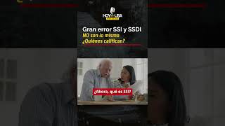 Gran error SSI y SSDI - NO son lo mismo ¿Quiénes califican?
