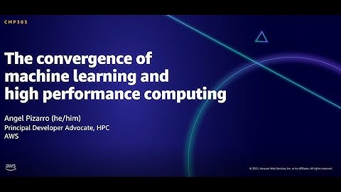 AWS AMER Summit Aug 2021: The convergence of machine learning and high performance computing