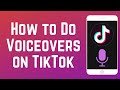 How to Do Voiceovers on TikTok