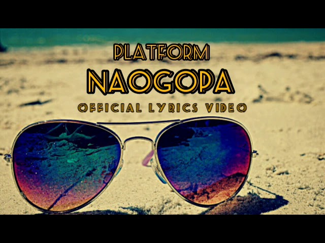 Platform - Naogopa (Official_Lyrics_Video).mp4