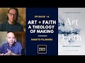 Art and Faith: A Theology of Making - Makoto Fujimura