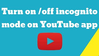 Turn on off incognito mode on YouTube app