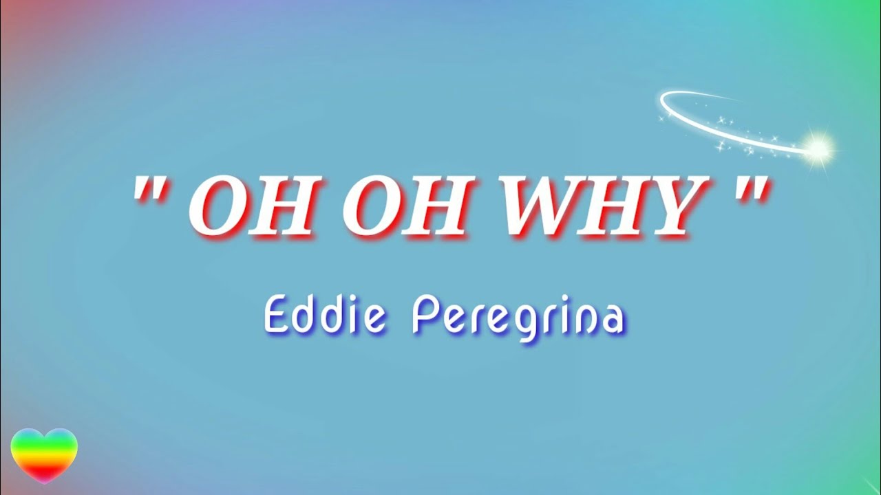 OH OH WHY EDDIE PEREGRINA /LYRICS YouTube
