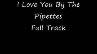 I Love You By Pipettes